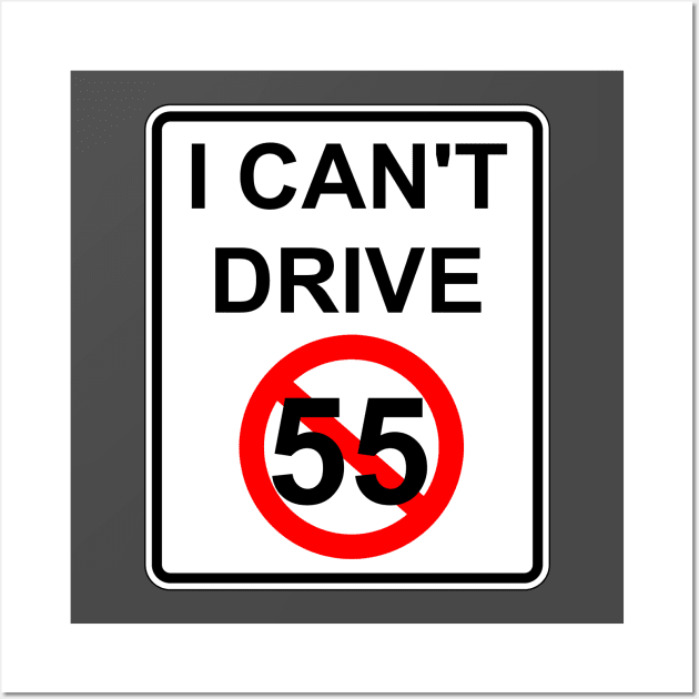 I Can't Drive 55 - v2 Wall Art by thomtran